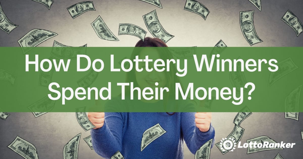 Hur spenderar lotterivinnare sina pengar?