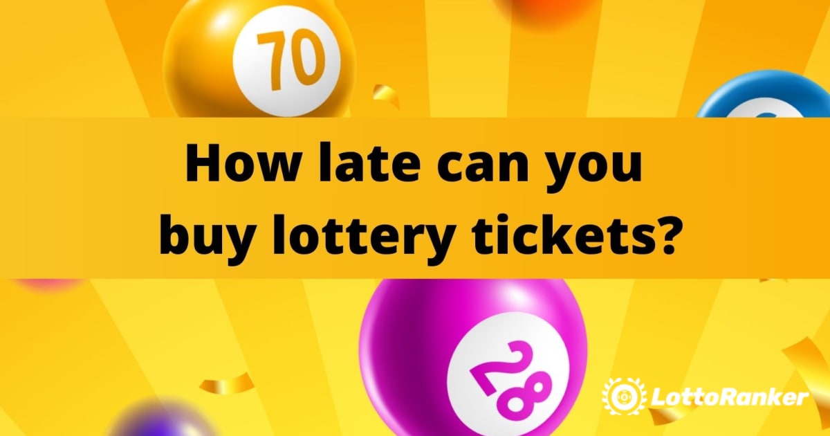 Hur sent kan du köpa lotter?