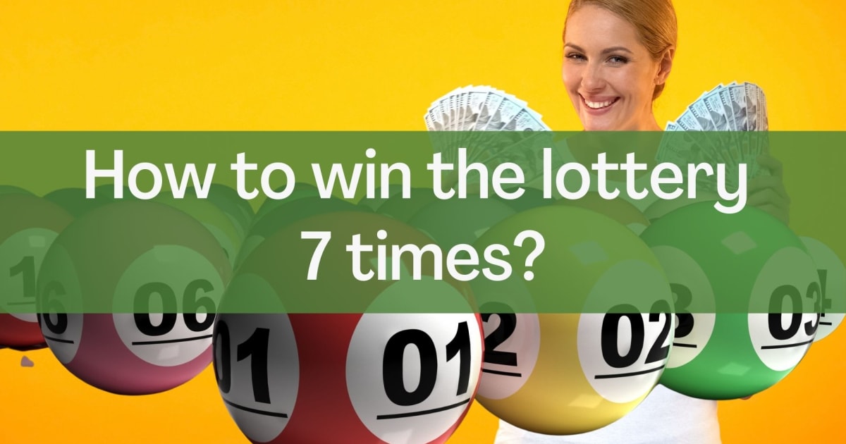 Hur man vinner på lotteriet sju gånger