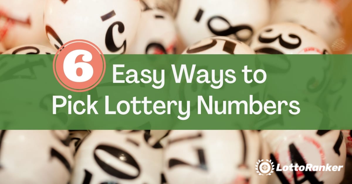 6 enkla sätt att välja lotterinummer