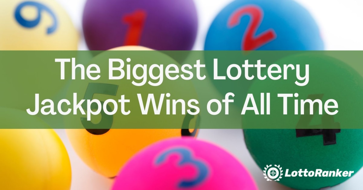 De största lotterijackpotvinsterna genom tiderna