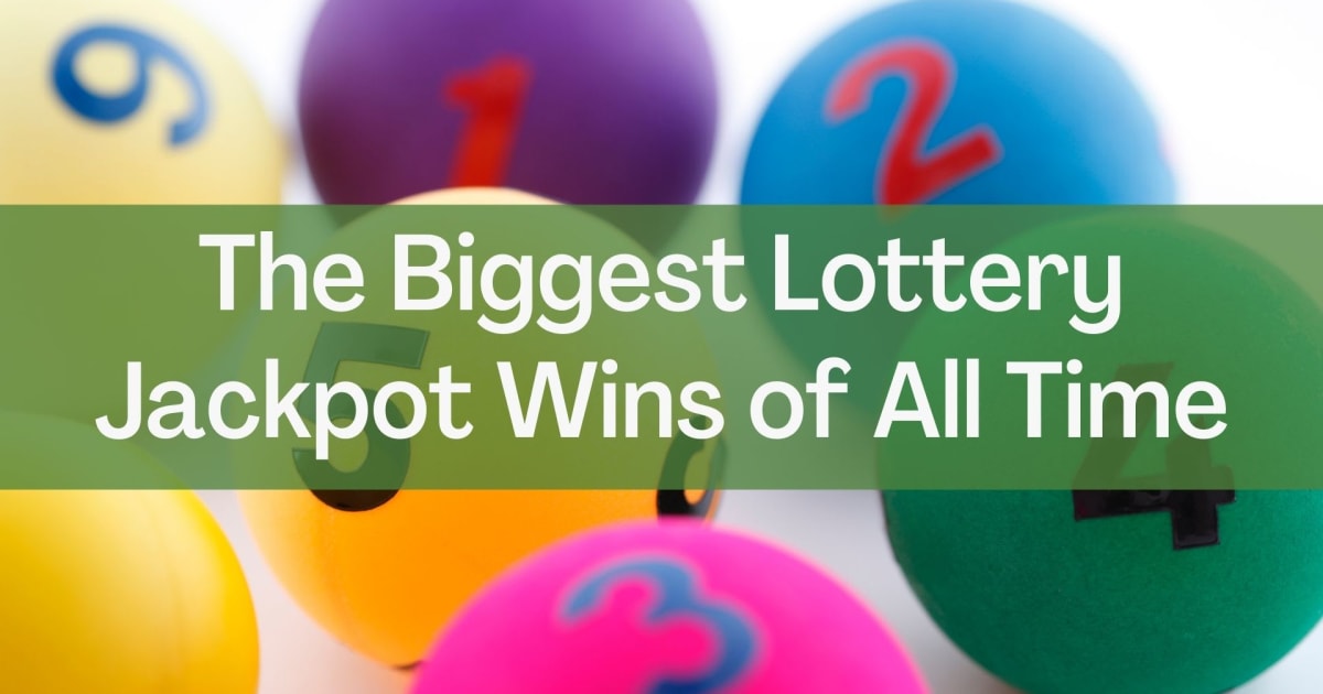 De största lotterijackpotvinsterna genom tiderna